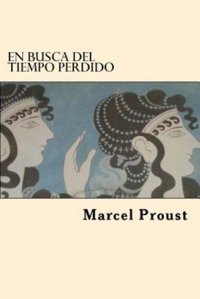 Cover for Marcel Proust · En Busca del Tiempo Perdido (Paperback Book) [Spanish edition] (2017)