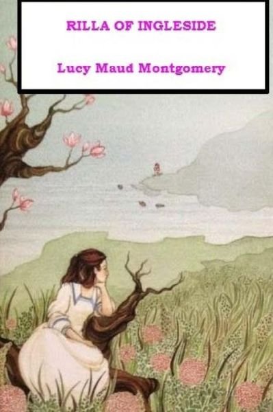 Rilla of Ingleside - Lucy Maud Montgomery - Livros - Createspace Independent Publishing Platf - 9781548553272 - 3 de julho de 2017