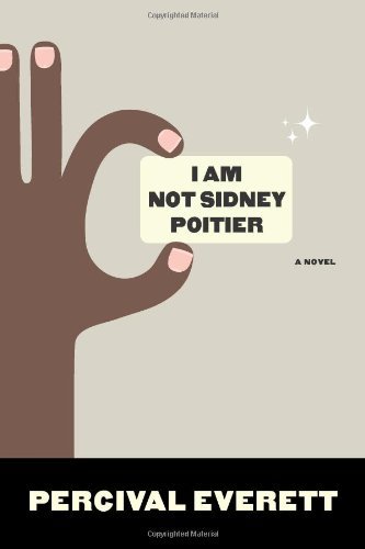 I Am Not Sidney Poitier - Percival Everett - Książki - Graywolf Press,U.S. - 9781555975272 - 26 maja 2009