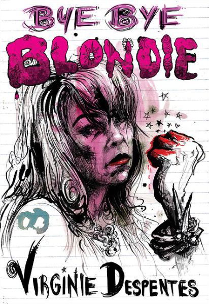 Bye Bye Blondie - Virginie Despentes - Livros - Feminist Press at The City University of - 9781558619272 - 25 de agosto de 2016