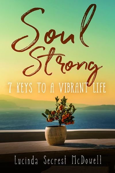 Cover for Lucinda Secrest McDowell · Soul Strong: 7 Keys to a Vibrant Life (Paperback Book) (2020)