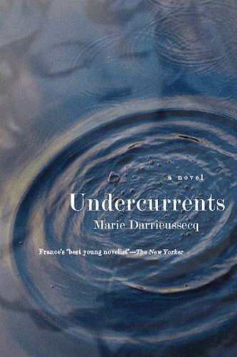 Cover for Marie Darrieussecq · Undercurrents: A Novel (Hardcover bog) [First Edition / First Printing edition] (2001)