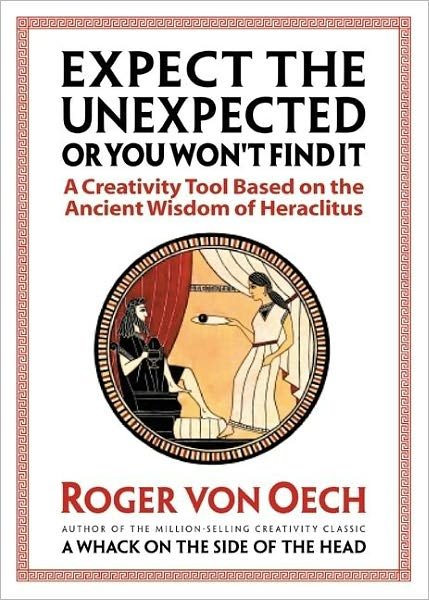 Expect the Unexpected or You Wont Find It - Roger Von Oech - Livres - Berrett-Koehler - 9781576752272 - 2 septembre 2002