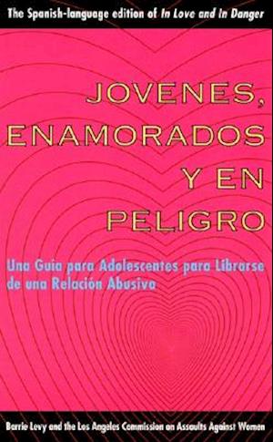 Cover for Barrie Levy · Jovenes, enamorados y en peligro: Una guia para jovenes: como librarse de relaciones abusivas, In Love and in Danger, Spanish-Language edition (Paperback Book) (2000)