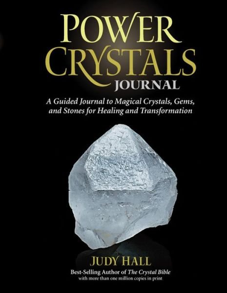 Cover for Judy Hall · Power Crystals Journal: A Guided Journal to Magical Crystals, Gems, and Stones for Healing and Transformation (Taschenbuch) (2014)