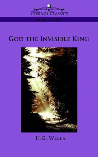 God the Invisible King - H.g. Wells - Bücher - Cosimo Classics - 9781596057272 - 1. Dezember 2005