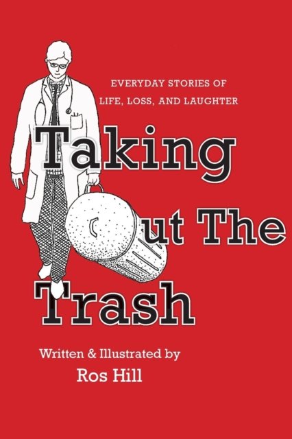 Cover for Ros Hill · Taking Out The Trash-Unexpected Tales of Life and Laughter (Paperback Book) (2019)