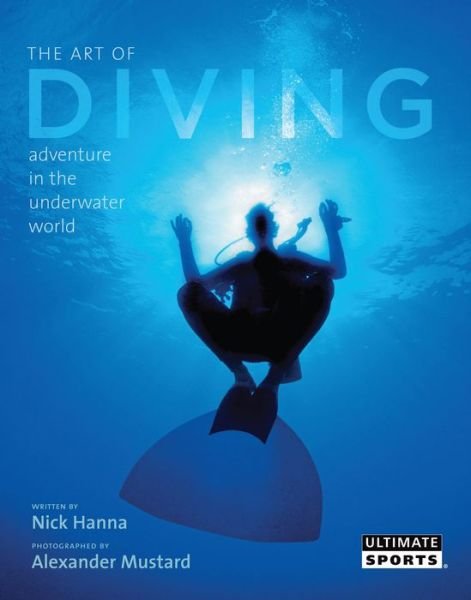 Cover for Nick Hanna · The Art of Diving: And Adventure in the Underwater World (MISC) (2007)