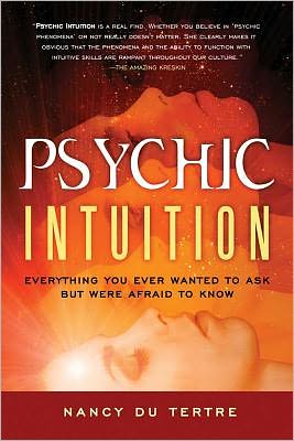 Cover for Du Tertre, Nancy (Nancy Du Tertre) · Psychic Intuition: Everything You Ever Wanted to Ask but Were Afraid to Know (Taschenbuch) (2012)