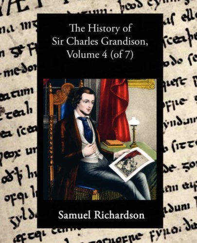 Cover for Samuel Richardson · The History of Sir Charles Grandison, Volume 4 (Of 7) (Paperback Book) (2008)