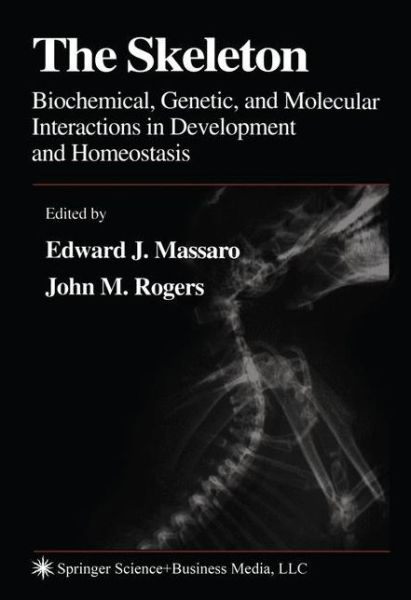 Cover for Edward J Massaro · The Skeleton: Biochemical, Genetic, and Molecular Interactions in Development and Homeostasis (Paperback Book) [Softcover reprint of hardcover 1st ed. 2004 edition] (2010)