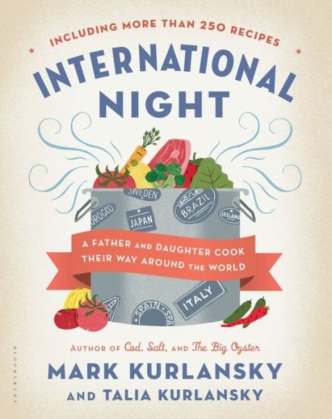 Cover for Mark Kurlansky · International Night: A Father and Daughter Cook Their Way Around the World *Including More than 250 Recipes* (Hardcover Book) (2014)