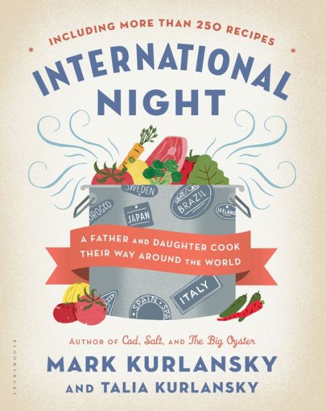 Cover for Mark Kurlansky · International Night: A Father and Daughter Cook Their Way Around the World *Including More than 250 Recipes* (Hardcover bog) (2014)