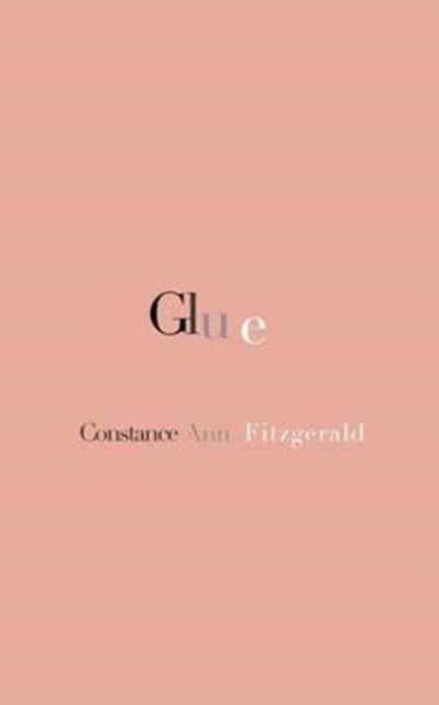 Cover for Constance Ann Fitzgerald · Glue (Paperback Book) (2016)