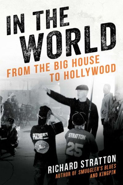 Cover for Richard Stratton · In the World: From the Big House to Hollywood (Hardcover Book) (2020)