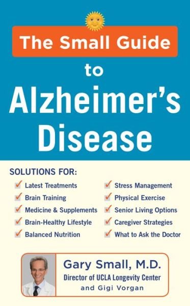 The Small Guide to Alzheimer's Disease - Gary Small - Kirjat - Humanix Books - 9781630061272 - torstai 23. huhtikuuta 2020