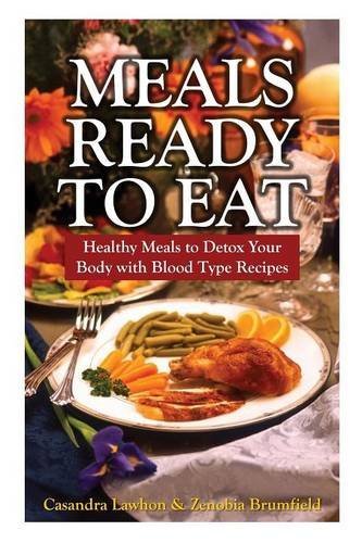 Meals Ready to Eat: Healthy Meals to Detox Your Body with Blood Type Recipes - Brumfield Zenobia - Livros - Speedy Publishing Books - 9781631879272 - 24 de agosto de 2013