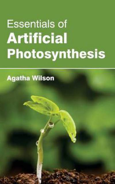 Cover for Agatha Wilson · Essentials of Artificial Photosynthesis (Hardcover Book) (2015)