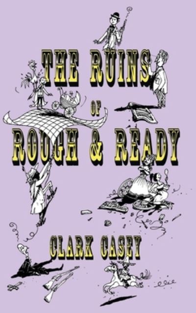 Cover for Clark Casey · Ruins of Rough and Ready (Buch) (2021)