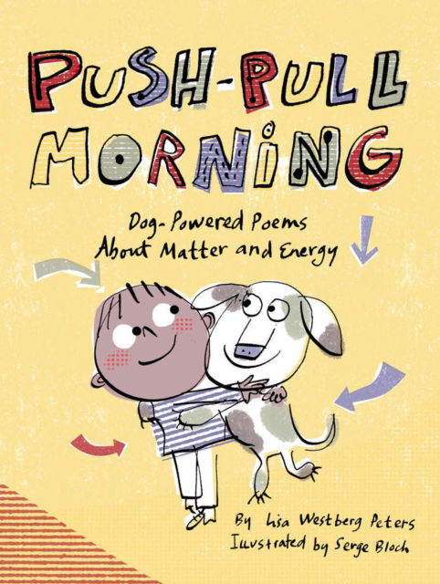 Push-Pull Morning: Dog-Powered Poems About Matter and Energy - Lisa Westberg Peters - Bøker - Astra Publishing House - 9781635925272 - 21. februar 2023