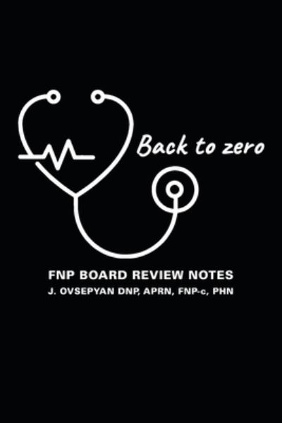 Back to Zero - Aprn Fnp-C Ovsepyan Dnp - Livros - Palmetto Publishing - 9781638375272 - 27 de abril de 2022
