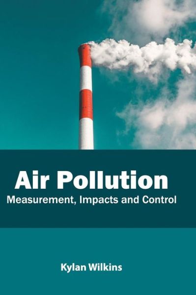 Cover for Kylan Wilkins · Air Pollution: Measurement, Impacts and Control (Hardcover Book) (2019)