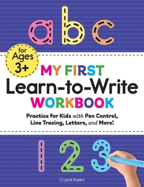 Cover for Crystal Radke · My First Learn to Write Workbook : Practice for Kids with Pen Control, Line Tracing, Letters, and More! (Paperback Book) (2019)