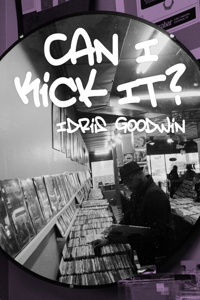 Cover for Idris Goodwin · Can I Kick It? (Paperback Bog) (2019)