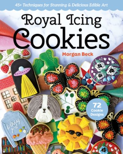 Cover for Morgan Beck · Royal Icing Cookies: 45+ Techniques for Stunning &amp; Delicious Edible Art (Paperback Book) (2023)