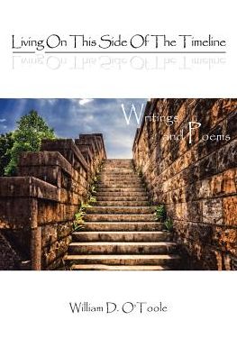 Cover for William D O'Toole · Living on This Side of the Timeline: Writings and Poems (Paperback Book) (2019)