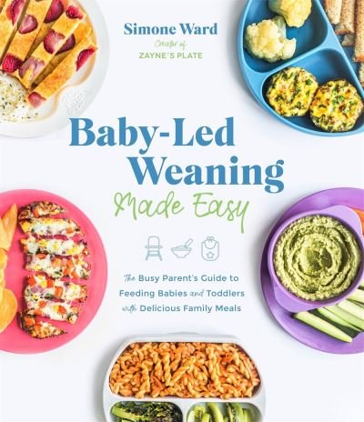 Cover for Simone Ward · Baby-Led Weaning Made Easy: The Busy Parent's Guide to Feeding Babies and Toddlers with Delicious Family Meals (Paperback Book) (2021)
