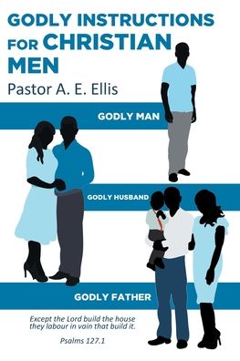 Cover for Pastor a E Ellis · Godly Instructions for Christian Men (Paperback Book) (2019)