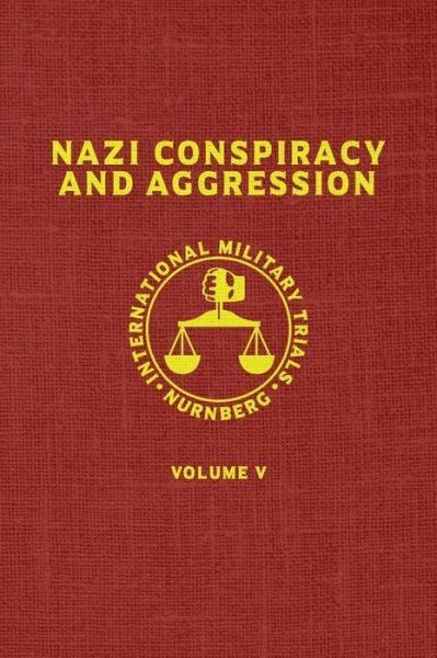 Cover for United States Government · Nazi Conspiracy And Aggression Volume V (Inbunden Bok) (2019)