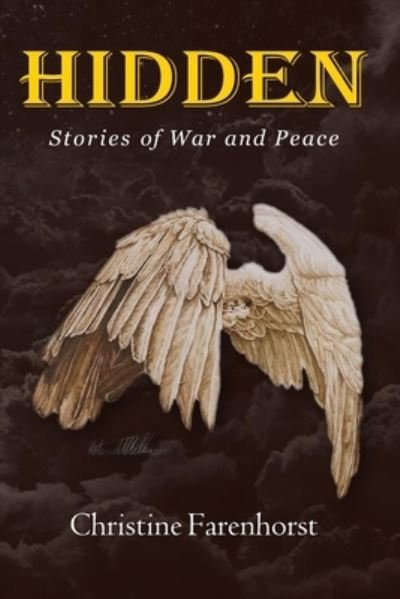 Christine Farenhorst · Hidden: Stories of War and Peace - Christine Farenhorst Faith-Based Fiction (Taschenbuch) (2020)