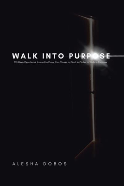 Cover for Alesha Dobos · Walk into Purpose (Book) (2022)