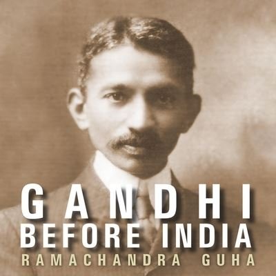 Cover for Ramachandra Guha · Gandhi Before India (CD) (2018)
