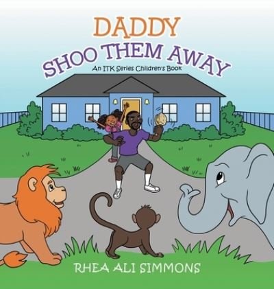 Cover for Rhea Ali Simmons · Daddy Shoo Them Away (Hardcover Book) (2021)