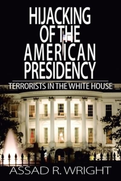 Cover for Assad R. Wright · Hijacking of the American Presidency (Book) (2022)