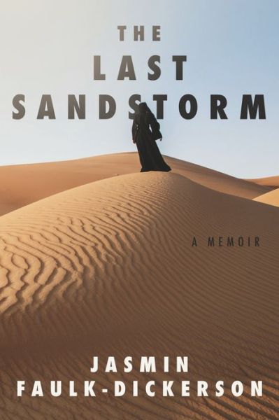 Cover for Jasmin Faulk-Dickerson · The Last Sandstorm: A Memoir (Paperback Book) (2022)