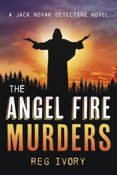 Cover for Reg Ivory · The Angel Fire Murders: A Jack Novak detective novel (Paperback Book) (2022)