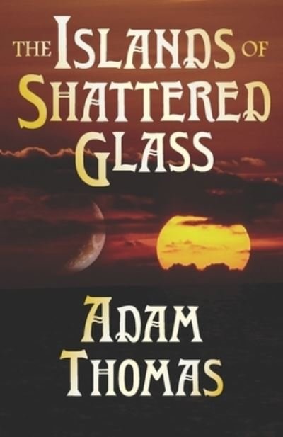 Cover for Adam Thomas · The Islands of Shattered Glass (Paperback Bog) (2019)