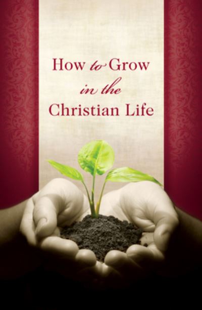 Cover for Good News Publishers · How to Grow in the Christian Life (Pack of 25) (Pamphlet) (2009)