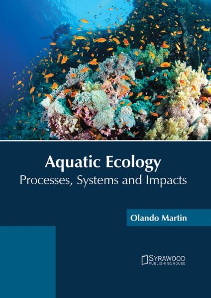 Cover for Olando Martin · Aquatic Ecology: Processes, Systems and Impacts (Hardcover Book) (2017)