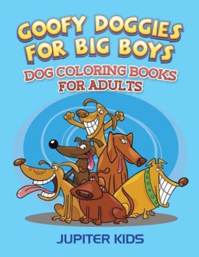 Cover for Jupiter Kids · Goofy Doggies For Big Boys (Paperback Book) (2016)