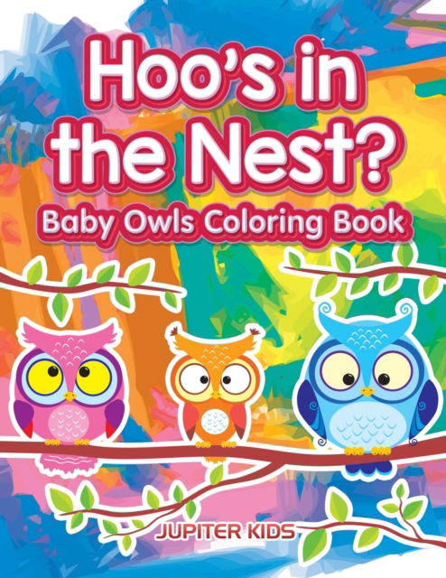 Cover for Jupiter Kids · Hoo's in the Nest? Baby Owls Coloring Book (Paperback Book) (2016)
