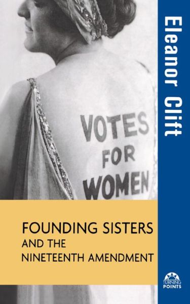 Cover for Eleanor Clift · Founding Sisters and the Nineteenth Amendment (Book) (2003)