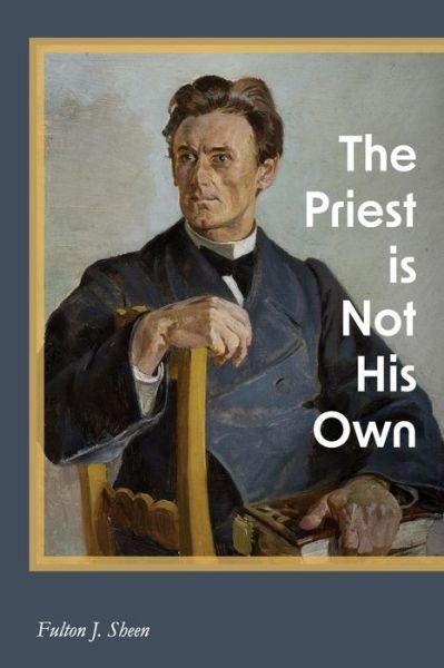 Cover for Fulton J Sheen · The Priest is Not His Own (Pocketbok) (2022)