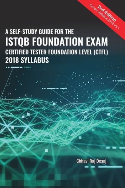 Cover for Chhavi Raj Dosaj · A Self-Study Guide For The ISTQB Foundation Exam Certified Tester Foundation Level (CTFL) 2018 Syllabus (Paperback Book) (2019)
