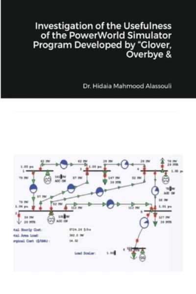 Cover for Dr Hidaia Mahmood Alassouli · Investigation of the Usefulness of the PowerWorld Simulator Program Developed by Sarma in Power System Analysis (Paperback Book) (2021)