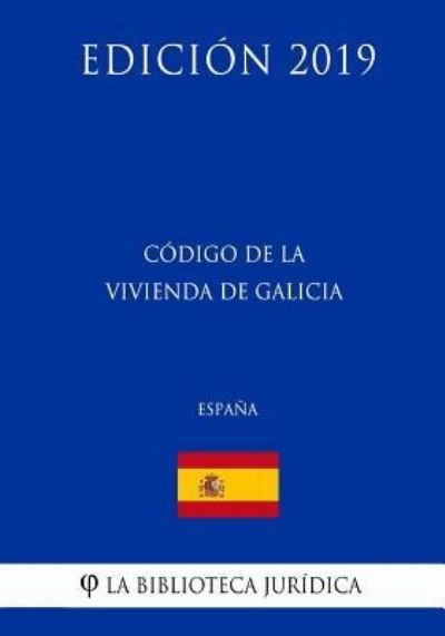 Cover for La Biblioteca Juridica · Codigo de la Vivienda de Galicia (Espana) (Edicion 2019) (Paperback Bog) (2018)